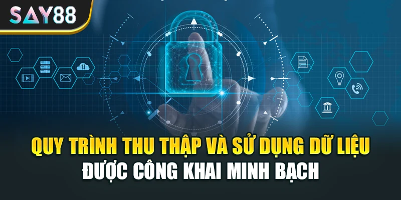 Quy trình thu thập và sử dụng dữ liệu được công khai minh bạch